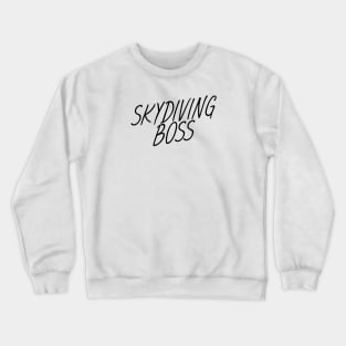 Skydiving boss Crewneck Sweatshirt